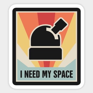 I Need My Space | Vintage Space Telescope Observatory Sticker
